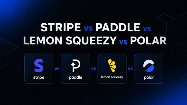 Stripe vs Paddle vs Lemon Squeezy vs Polar