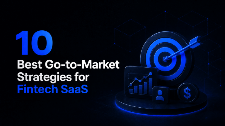 10 Best Go to Market Strategies for Fintech SaaS
