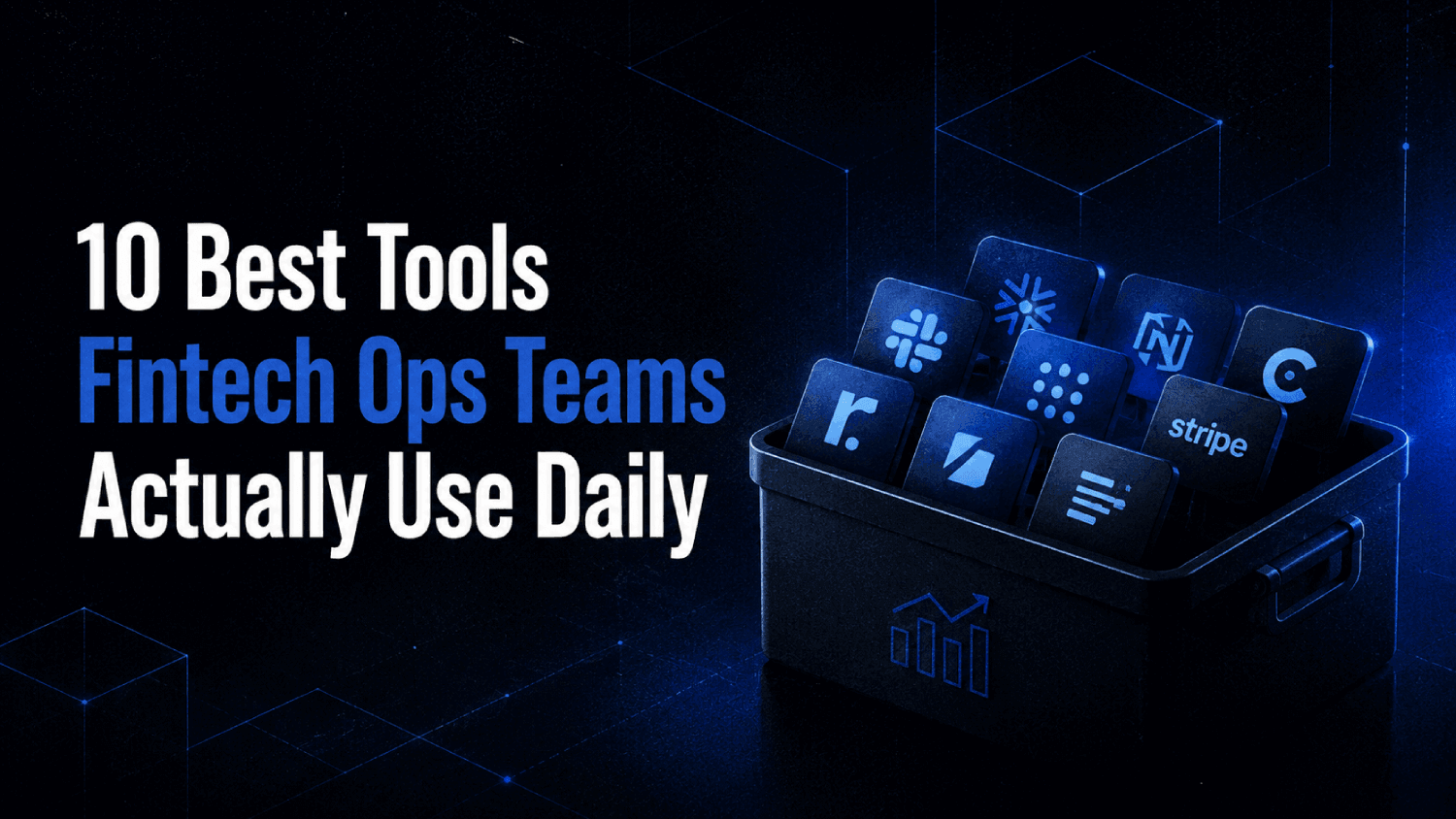 10 Best Tools Fintech Ops Teams Actually Use Daily