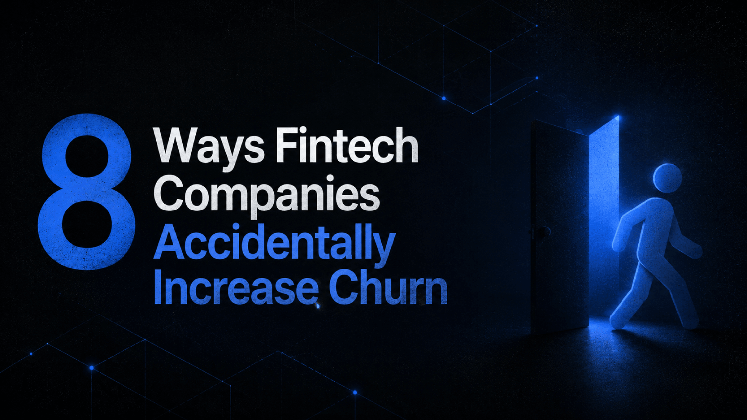 8 Ways Fintech Companies Accidentally Increase Churn 1 1