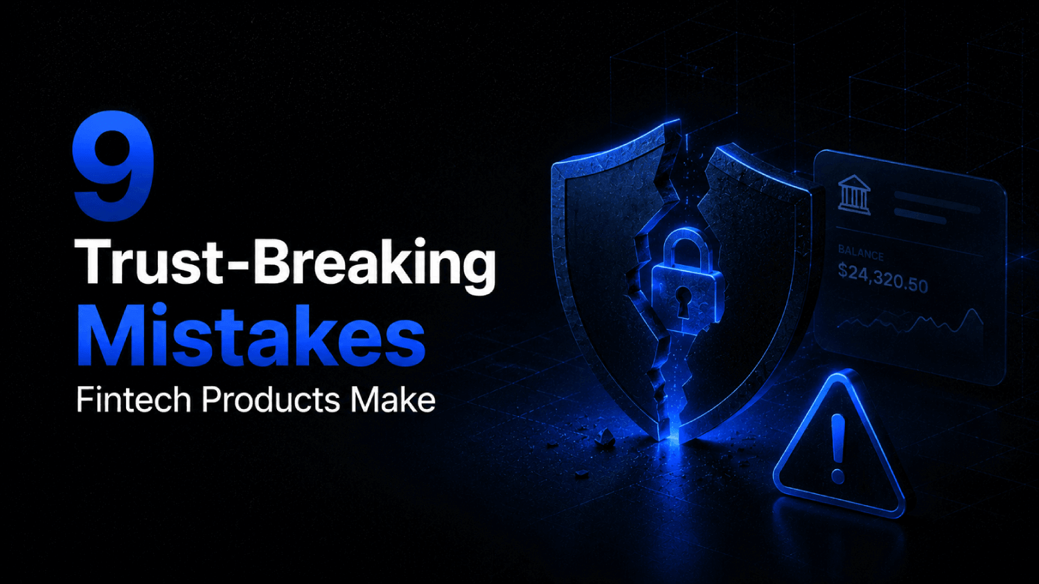 9 Trust-Breaking Mistakes Fintech Products Make 1 9 Trust Breaking Mistakes Fintech Products Make