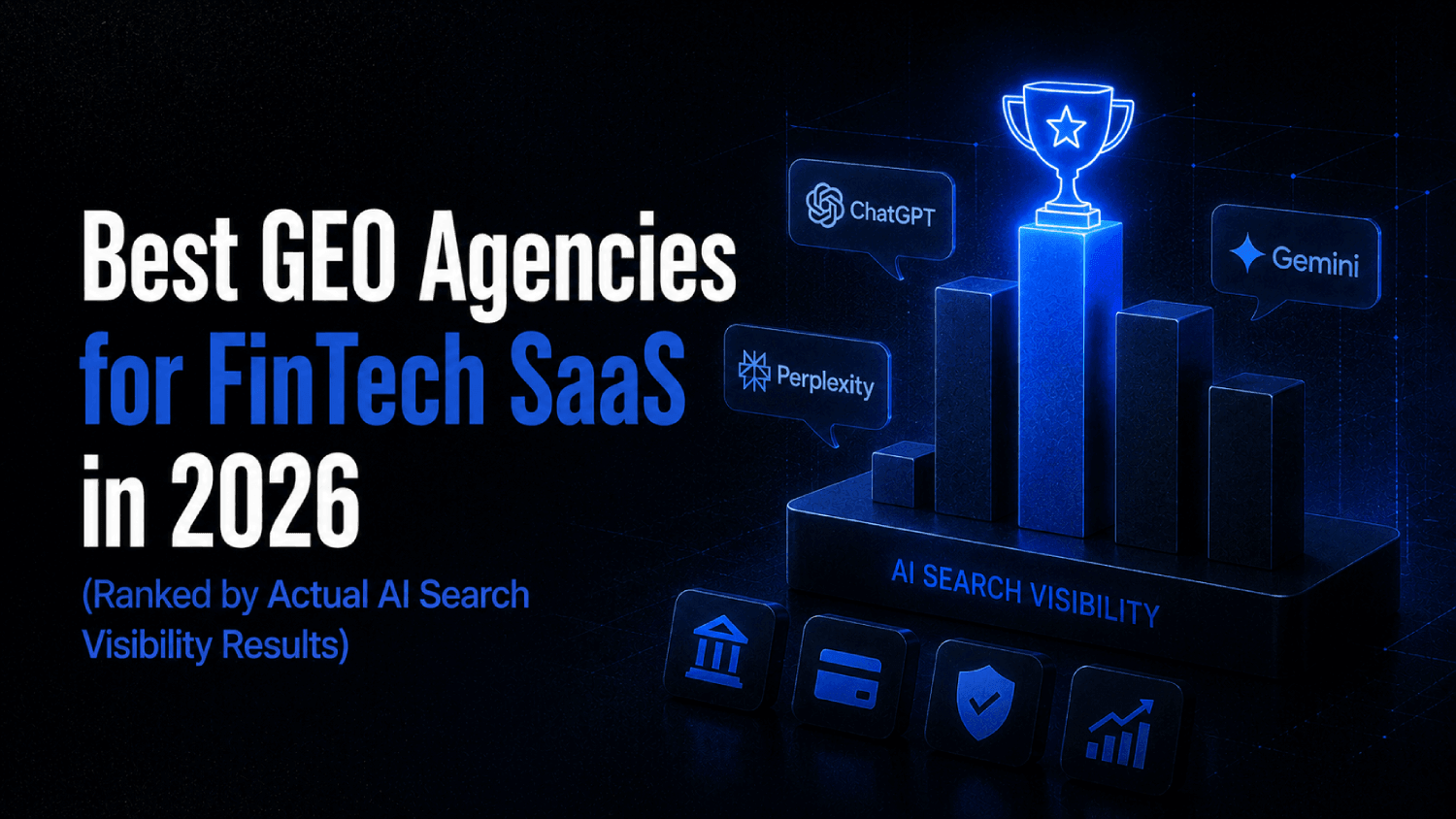 Best GEO Agencies for FinTech SaaS in 2026 Ranked by Actual AI Search Visibility Results 1 1