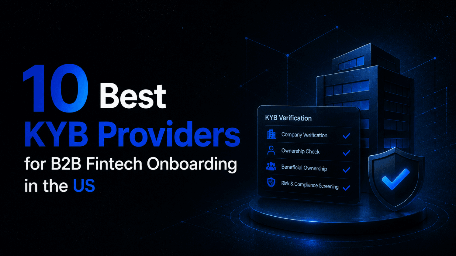 10 Best KYB Providers for B2B Fintech Onboarding in the US