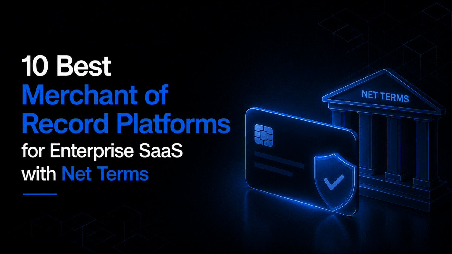 10 Best Merchant of Record Platforms for Enterprise SaaS with Net Terms