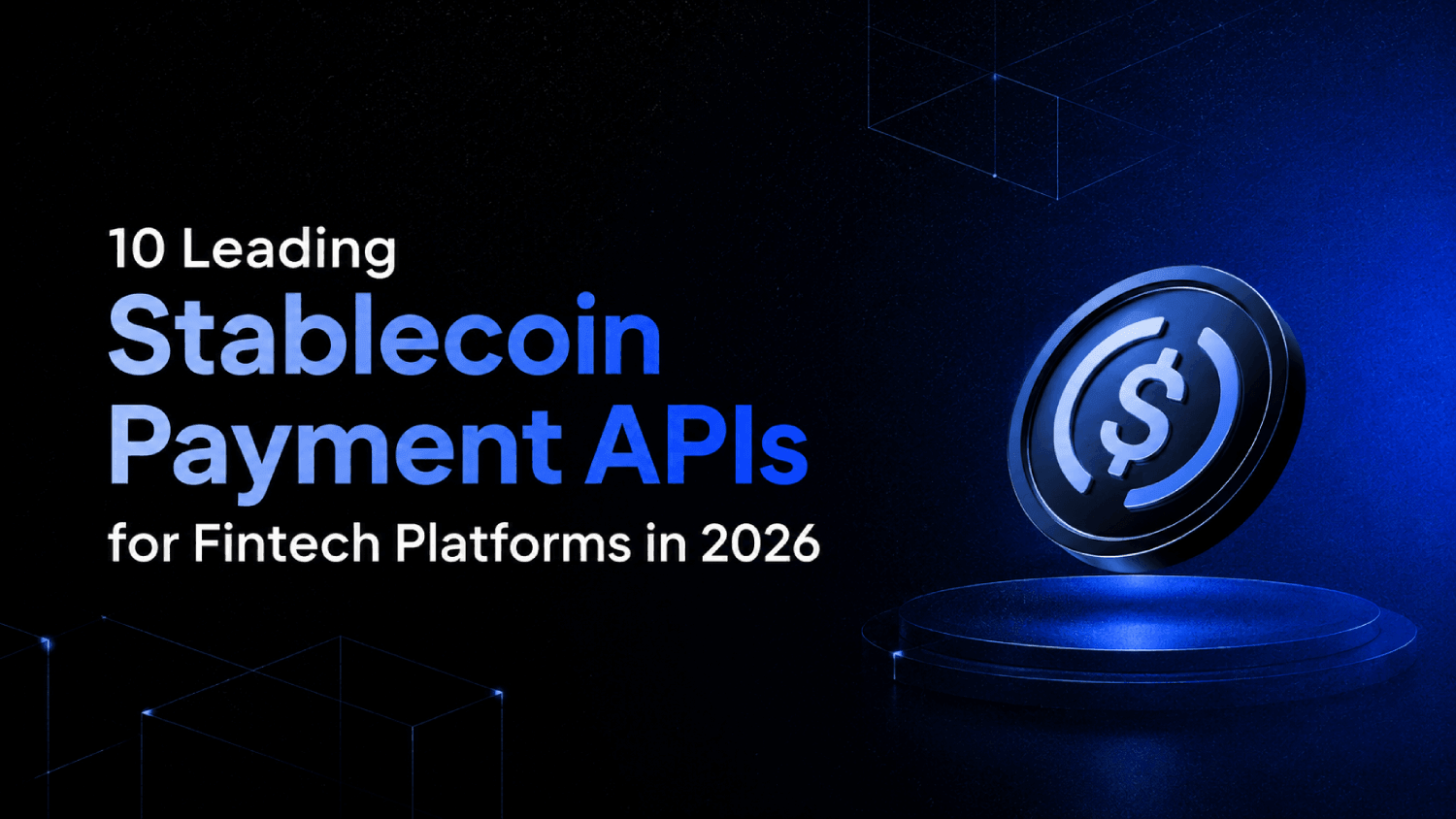 10 Leading Stablecoin Payment APIs for Fintech Platforms in 2026
