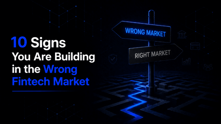 10 Signs You Are Building in the Wrong Fintech Market