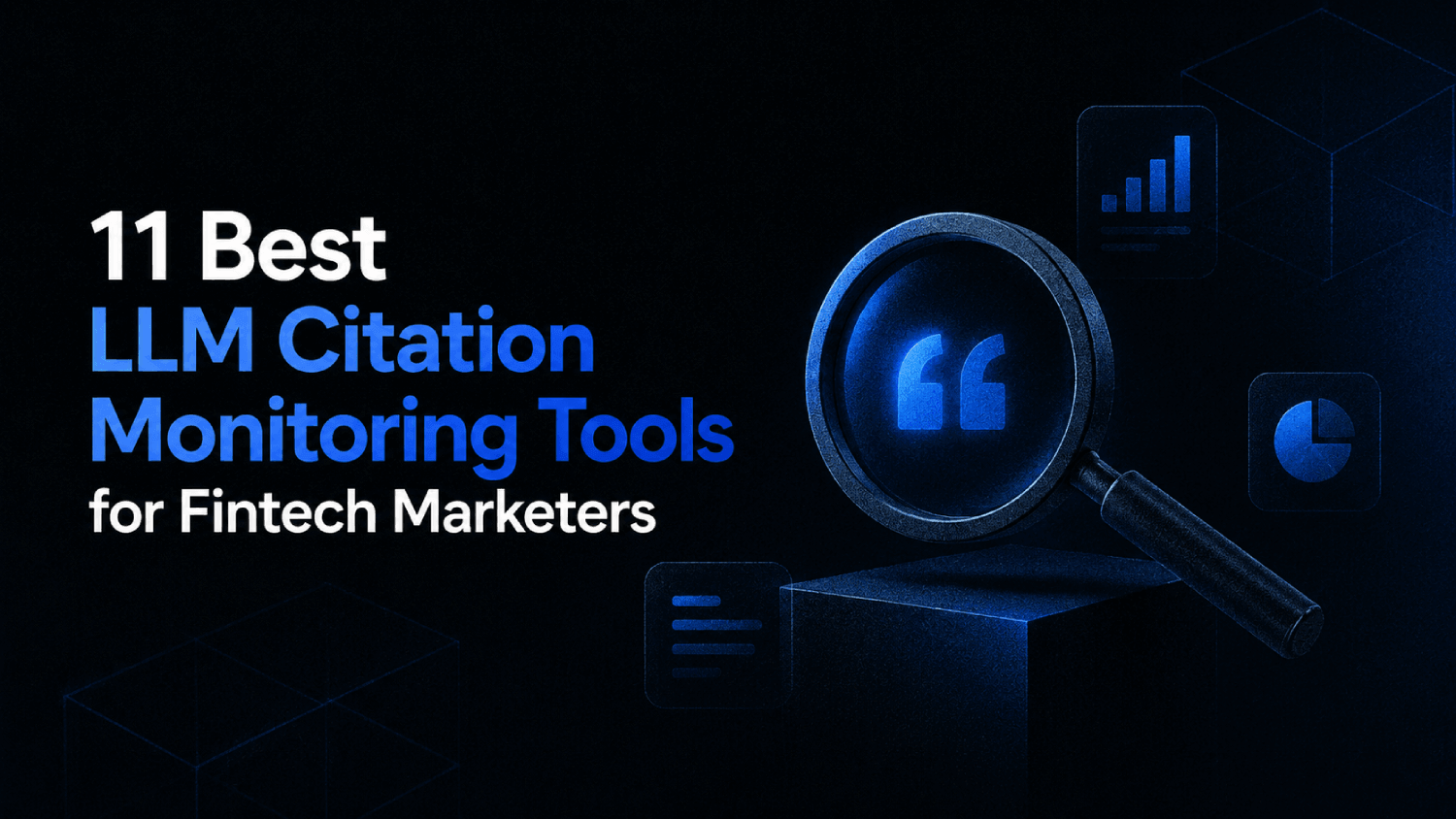 11 Best LLM Citation Monitoring Tools for Fintech Marketers 1 11 Best LLM Citation Monitoring Tools for Fintech Marketers