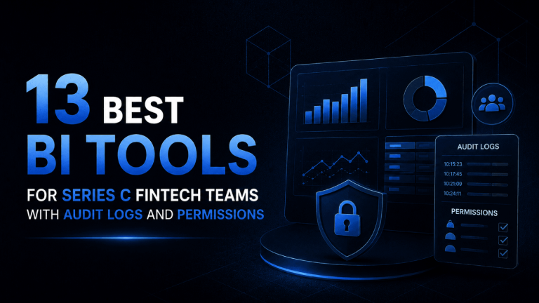 13 Best BI Tools for Series C Fintech Teams with Audit Logs and Permissions 16 13 Best BI Tools for Series C Fintech Teams with Audit Logs and Permissions