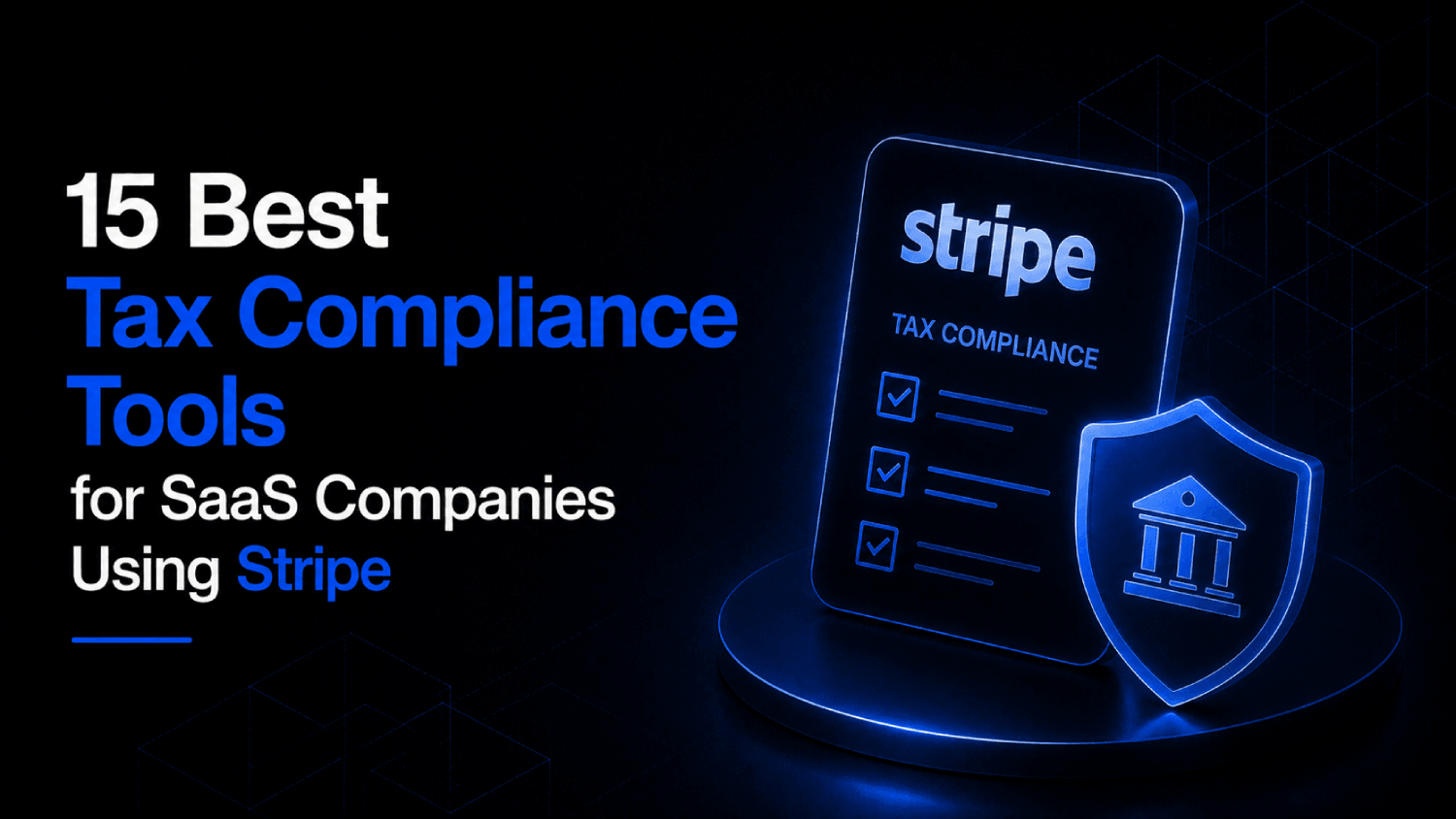 15 Best Tax Compliance Tools for SaaS Companies Using Stripe