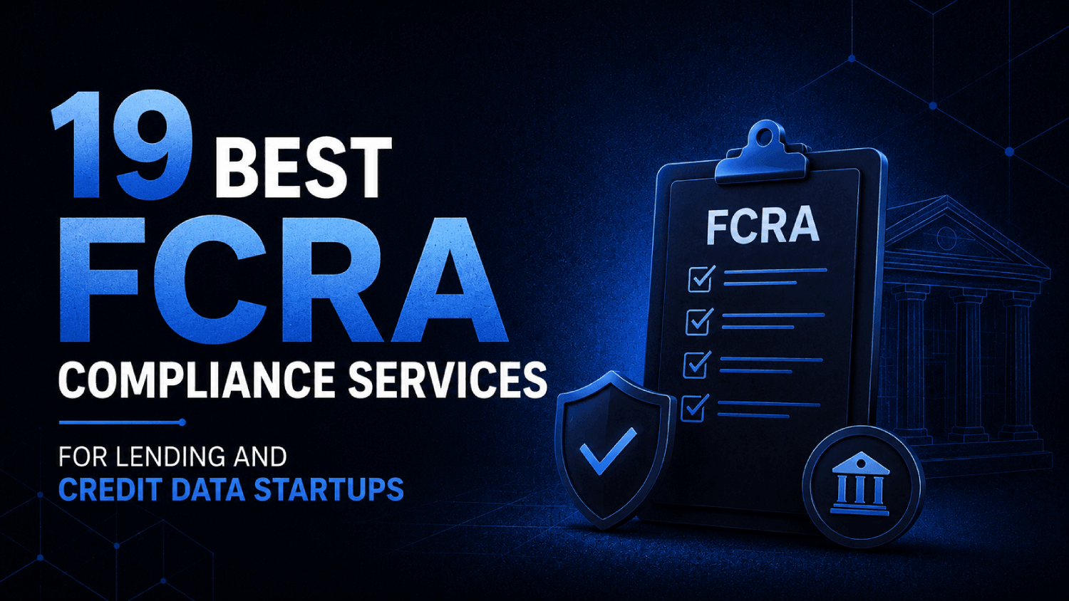 19 Best FCRA Compliance Services for Lending and Credit Data Startups 1 19 Best FCRA Compliance Services for Lending and Credit Data Startups 1