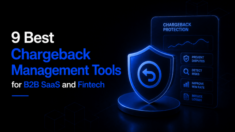9 Best Chargeback Management Tools for B2B SaaS and Fintech