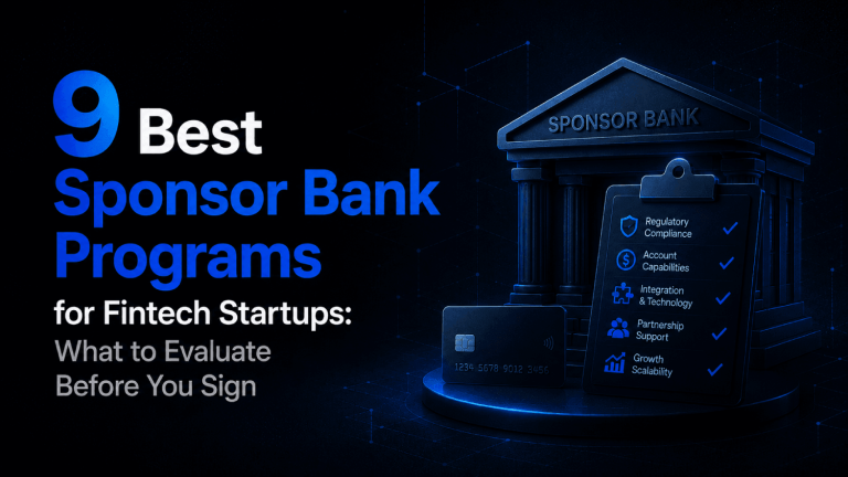 9 Best Sponsor Bank Programs for Fintech Startups What to Evaluate Before You Sign