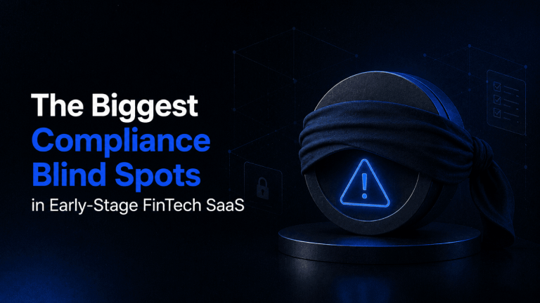 The Biggest Compliance Blind Spots in Early Stage FinTech SaaS 2
