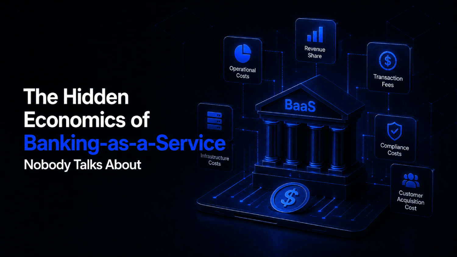 The Hidden Economics of Banking-as-a-Service Nobody Talks About 1 The Hidden Economics of Banking as a Service Nobody Talks About 1