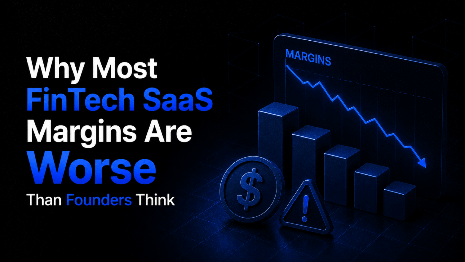 Why Most FinTech SaaS Margins Are Worse Than Founders Think