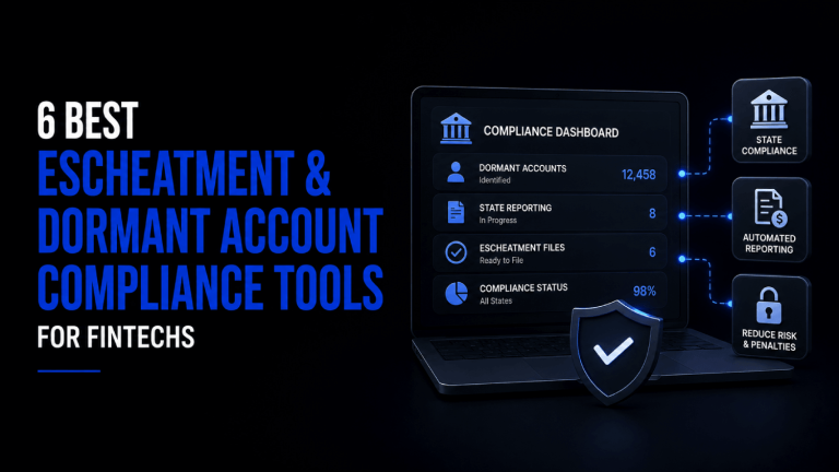 6 Best Escheatment and Dormant Account Compliance Tools for Fintechs