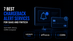 7 Best Chargeback Alert Services for SaaS and Fintech Verifi RDR Ethoca CDRN Compared