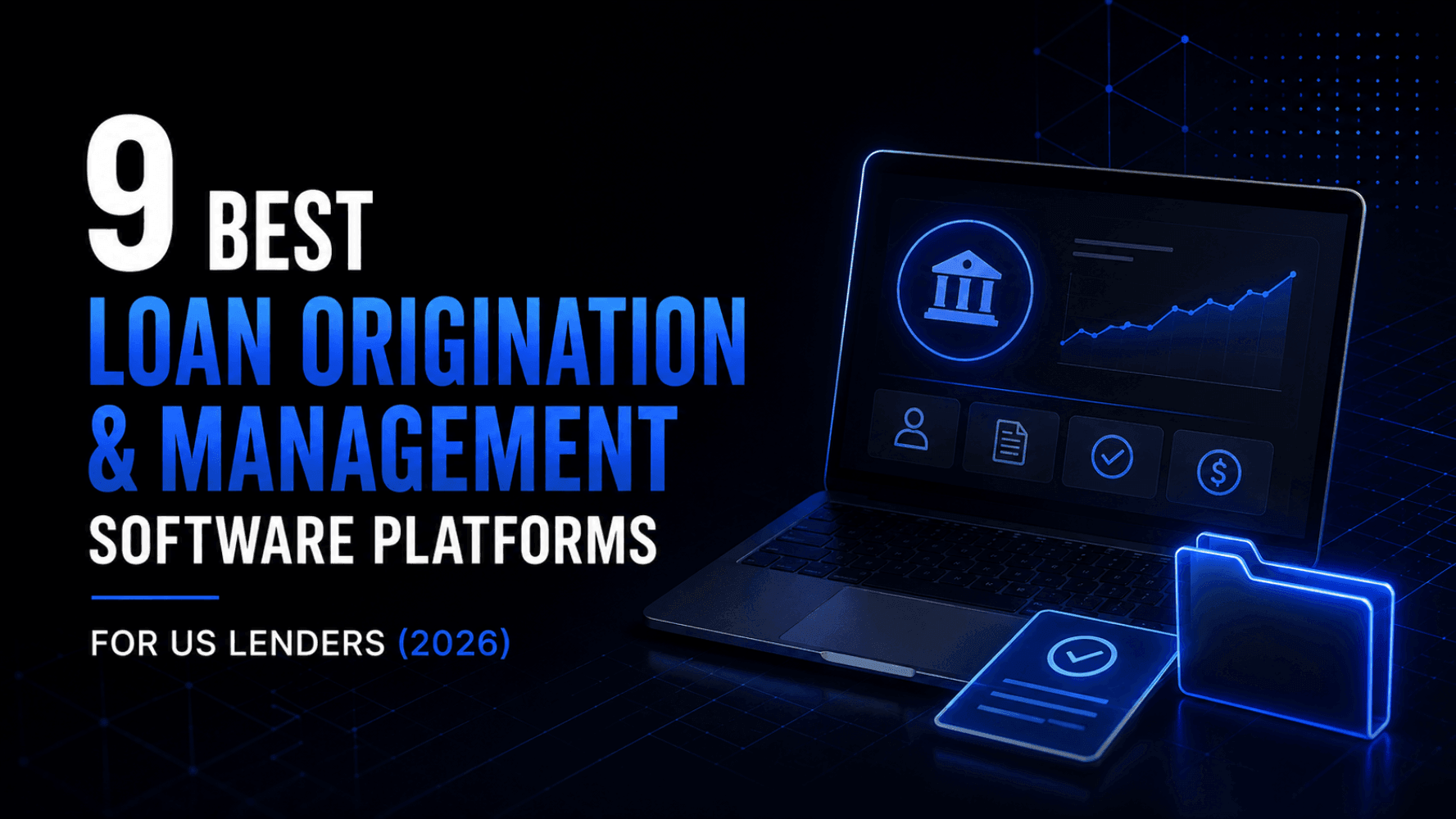 9 Best Loan Origination and Management Software Platforms for US Lenders (2026) 1 9 Best Loan Origination and Management Software Platforms for US Lenders 2026