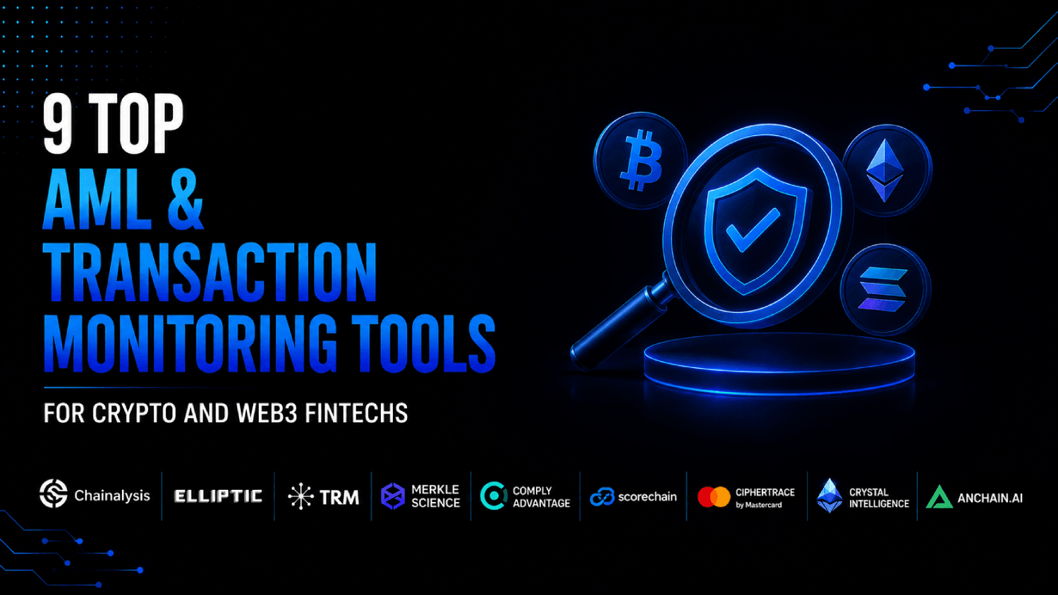 9 Top AML and Transaction Monitoring Tools for Crypto and Web3 Fintechs