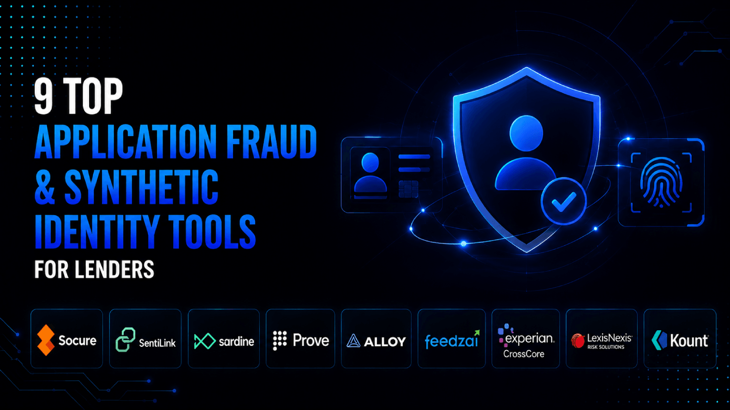 9 Top Application Fraud and Synthetic Identity Tools for Lenders