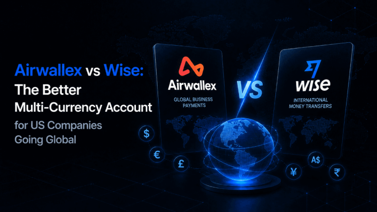 Airwallex vs Wise The Better Multi Currency Account for US Companies Going Global
