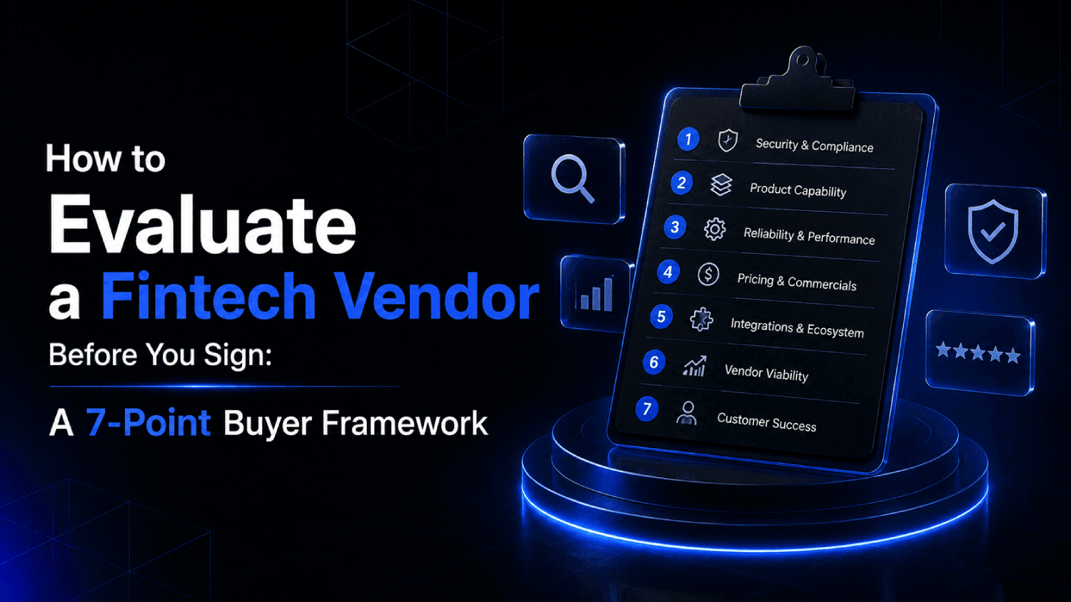 How to Evaluate a Fintech Vendor Before You Sign: A 7-Point Buyer Framework 1 How to Evaluate a Fintech Vendor Before You Sign A 7 Point Buyer Framework