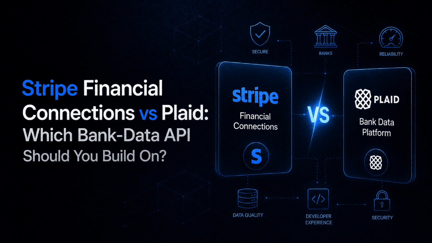 Stripe Financial Connections vs Plaid: Which Bank-Data API Should You Build On? 1 Stripe Financial Connections vs Plaid Which Bank Data API Should You Build On
