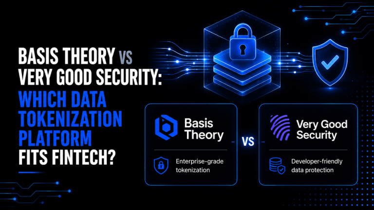 Basis Theory vs Very Good Security Which Data Tokenization Platform Fits Fintech