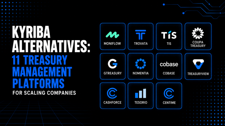 Kyriba Alternatives 11 Treasury Management Platforms for Scaling Companies