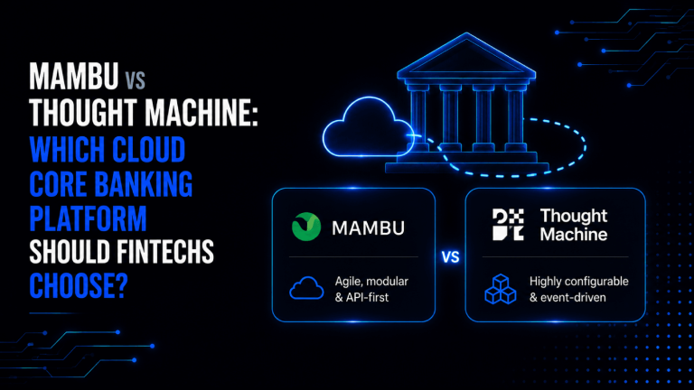 Mambu vs Thought Machine Which Cloud Core Banking Platform Should Fintechs Choose