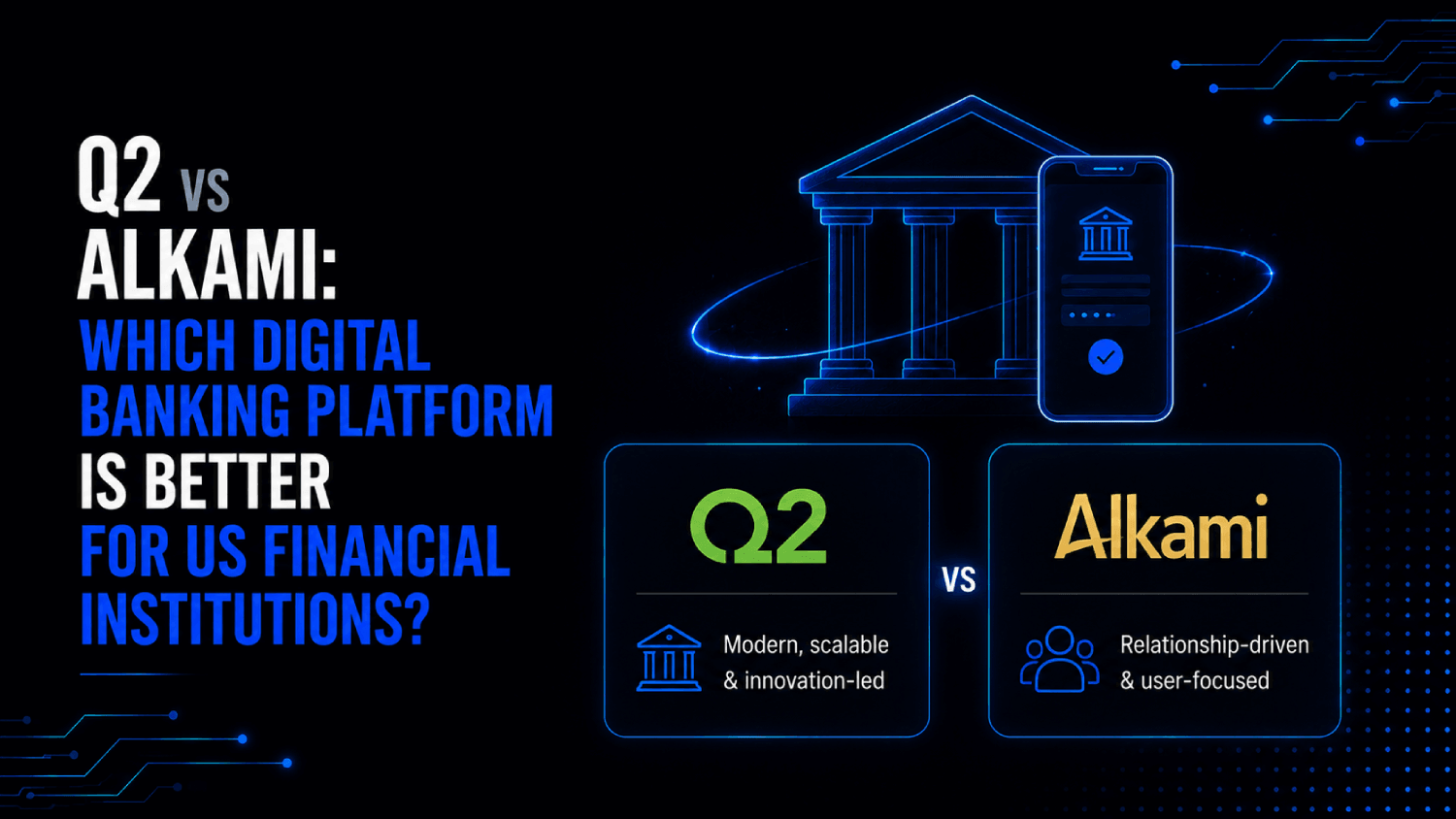 Q2 vs Alkami: Which Digital Banking Platform Is Better for US Financial Institutions? 1 Q2 vs Alkami Which Digital Banking Platform Is Better for US Financial Institutions