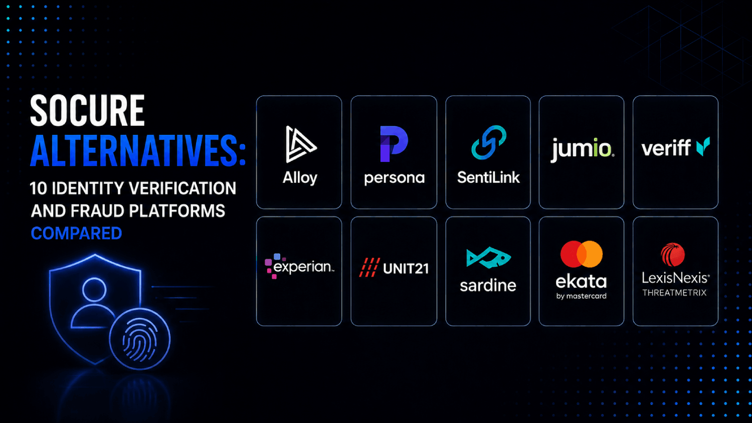 Socure Alternatives: 10 Identity Verification and Fraud Platforms Compared 1 Socure Alternatives 10 Identity Verification and Fraud Platforms Compared