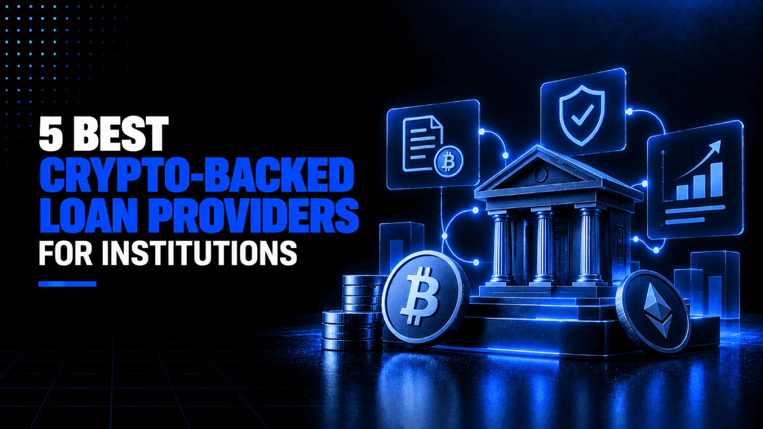 5 Best Crypto Backed Loan Providers for Institutions