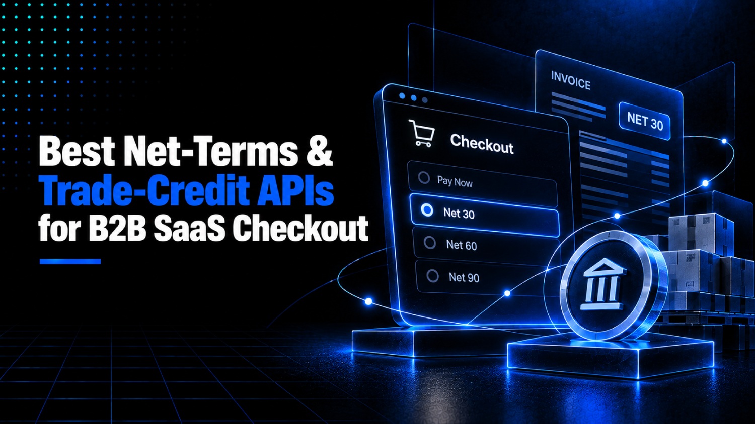 Best Net-Terms & Trade-Credit APIs for B2B SaaS Checkout 1 Best Net Terms Trade Credit APIs for B2B SaaS Checkout