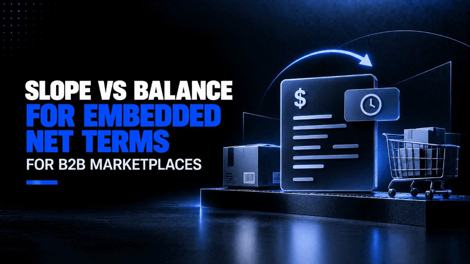 Slope vs Balance for embedded net terms For B2B marketplaces