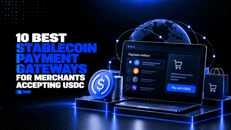 10 Best Stablecoin Payment Gateways for Merchants Accepting USDC
