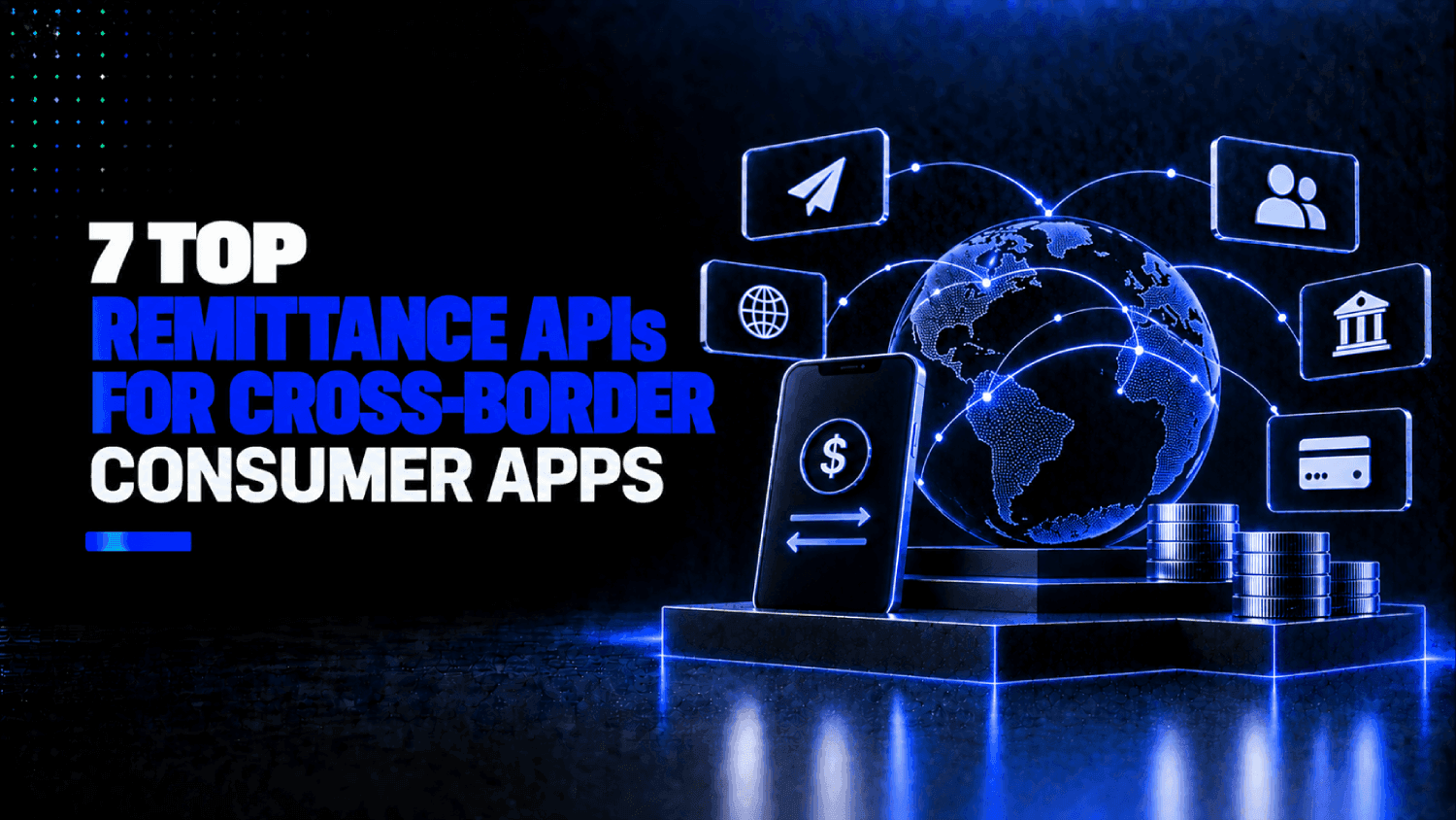 7 Top Remittance APIs for Cross Border Consumer Apps