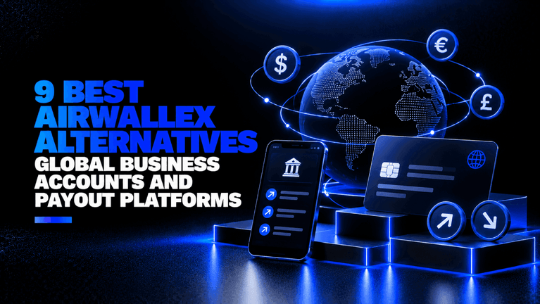 9 Best Airwallex Alternatives Global Business Accounts and Payout Platforms