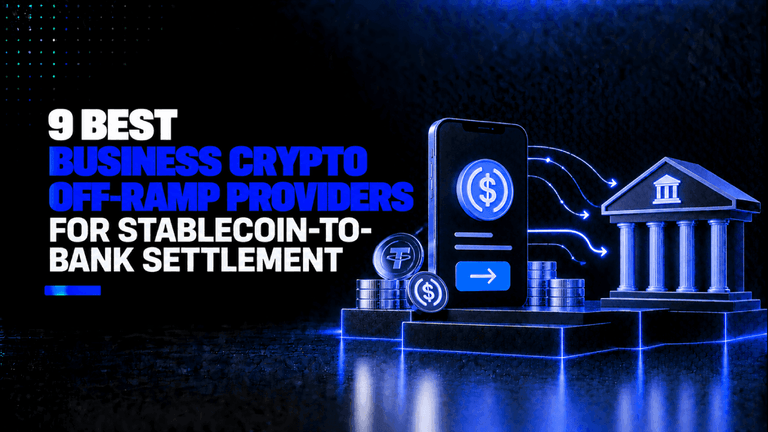 9 Best Business Crypto Off Ramp Providers for Stablecoin to Bank Settlement