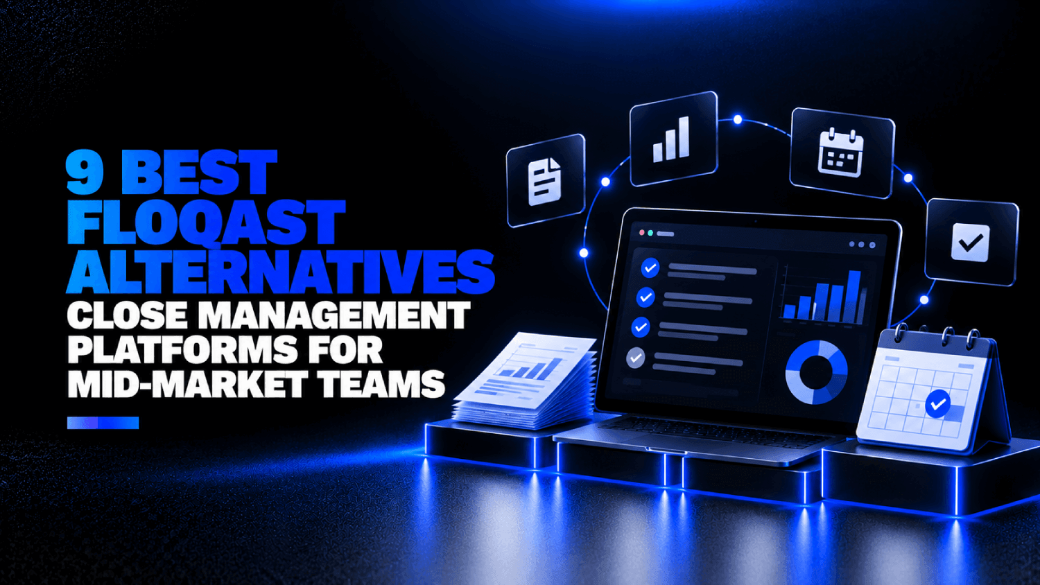 9 Best FloQast Alternatives Close Management Platforms for Mid-Market Teams 1 9 Best FloQast Alternatives Close Management Platforms for Mid Market Teams