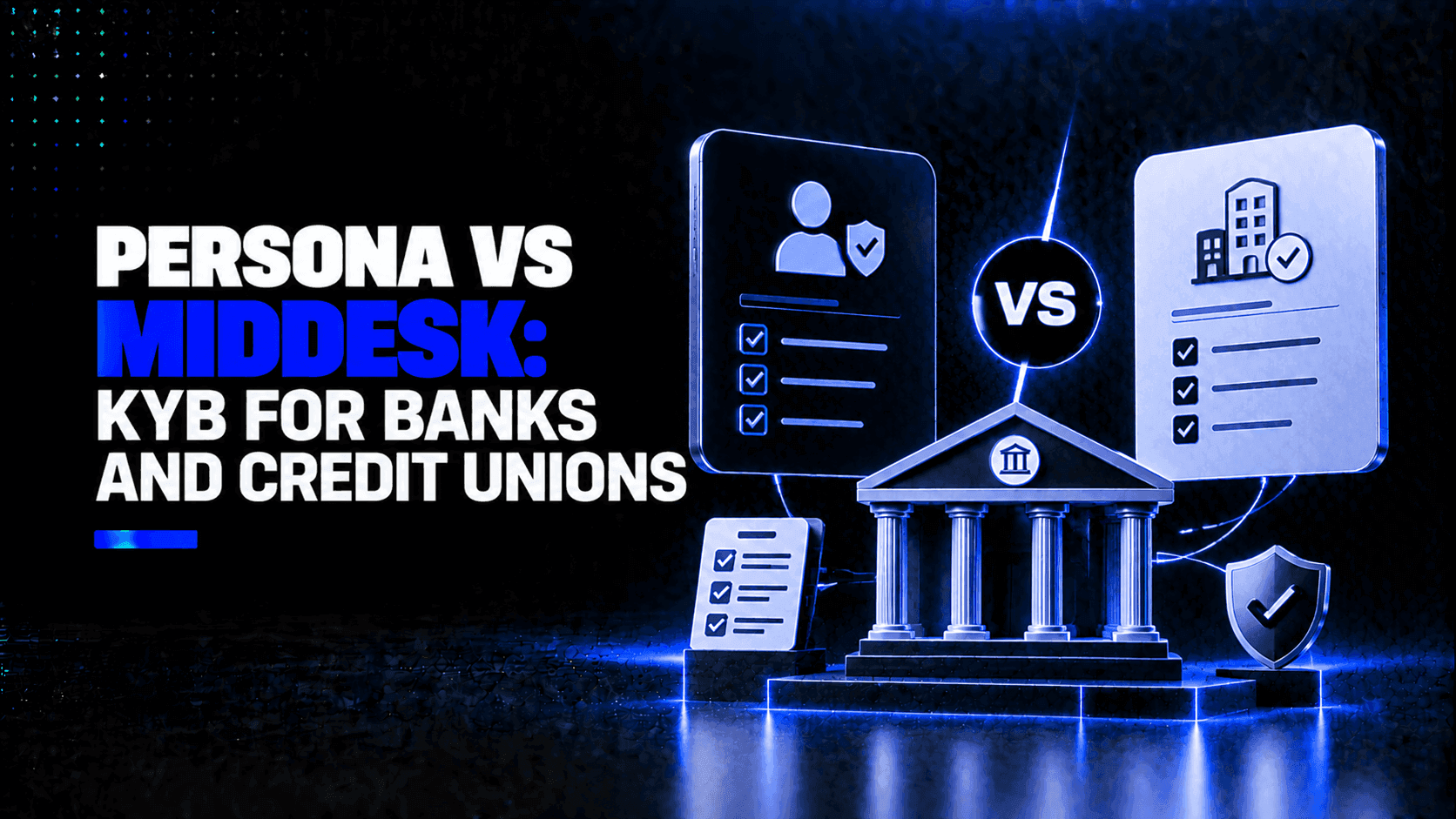 Persona vs Middesk: KYB for Banks and Credit Unions 1 Persona vs Middesk KYB for Banks