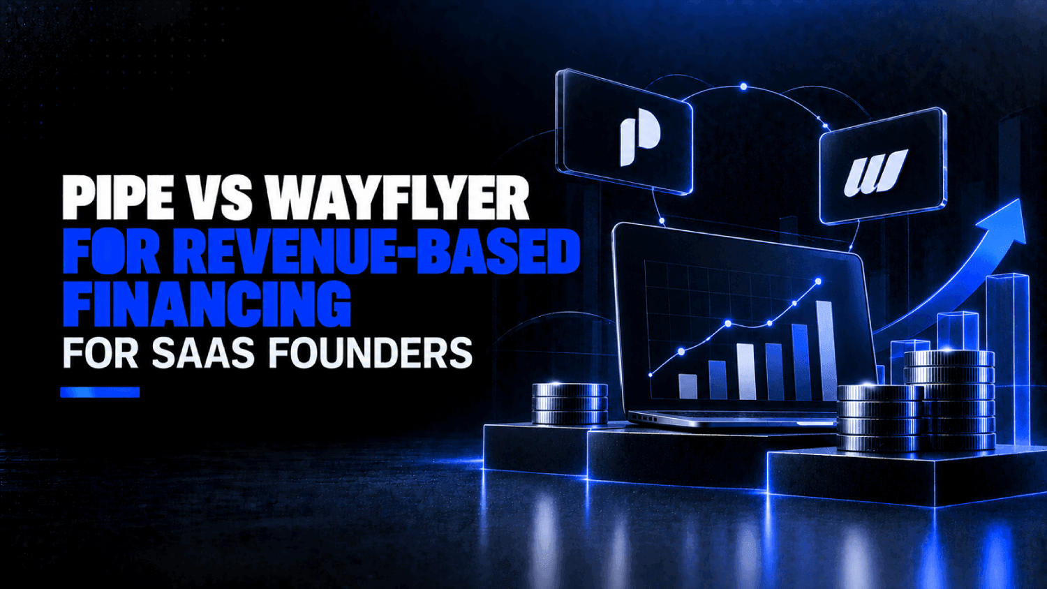 Pipe vs Wayflyer for revenue based financing For SaaS founders