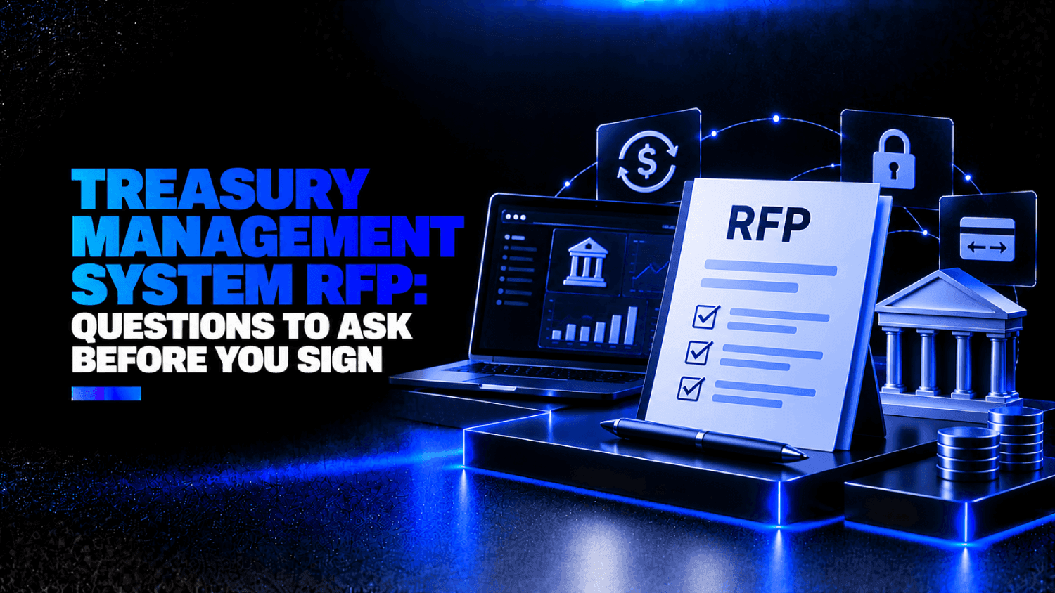 Treasury Management System RFP Questions to Ask Before You Sign