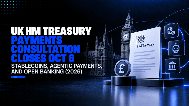 UK HM Treasury Payments Consultation Closes Oct 6 Stablecoins Agentic Payments and Open Banking 2026